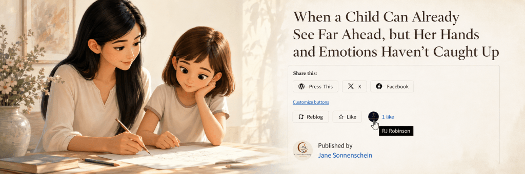 A warm illustration of a mother and daughter beside the first WordPress like received by the essay “When a Child Can Already See Far Ahead, but Her Hands and Emotions Haven’t Caught Up.”
